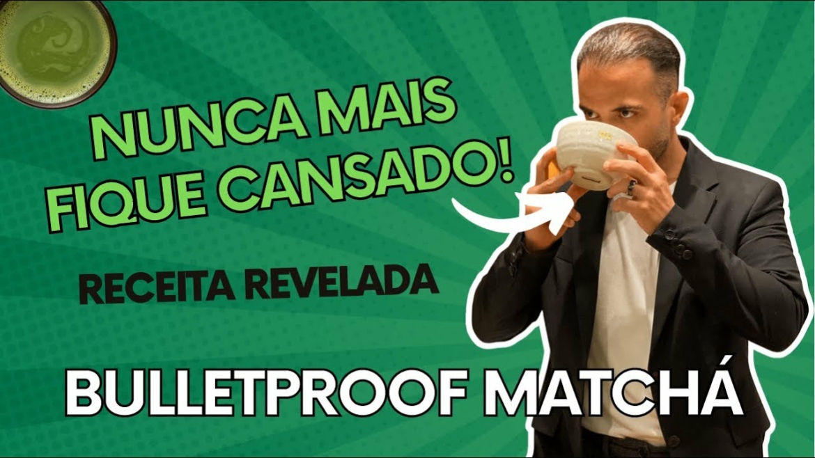 Bulletproof Matcha - Nunca mais fique cansado