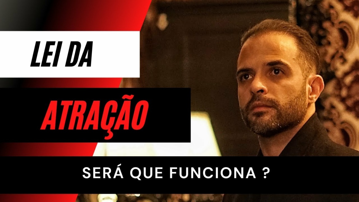 Lei da Atração - Mito ou Verdade?