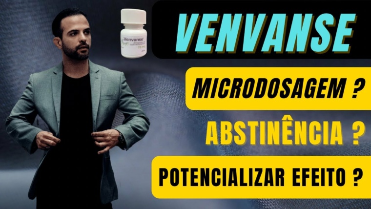 VENVANSE | Microdosagem, abstinência e como potencializar o efeito