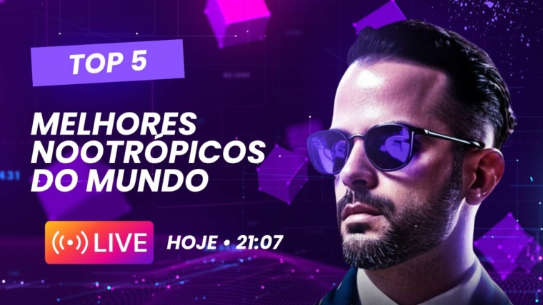 LIVE SECRETA - OS TOP 5 MELHORES NOOTRÓPICOS DO MUNDO