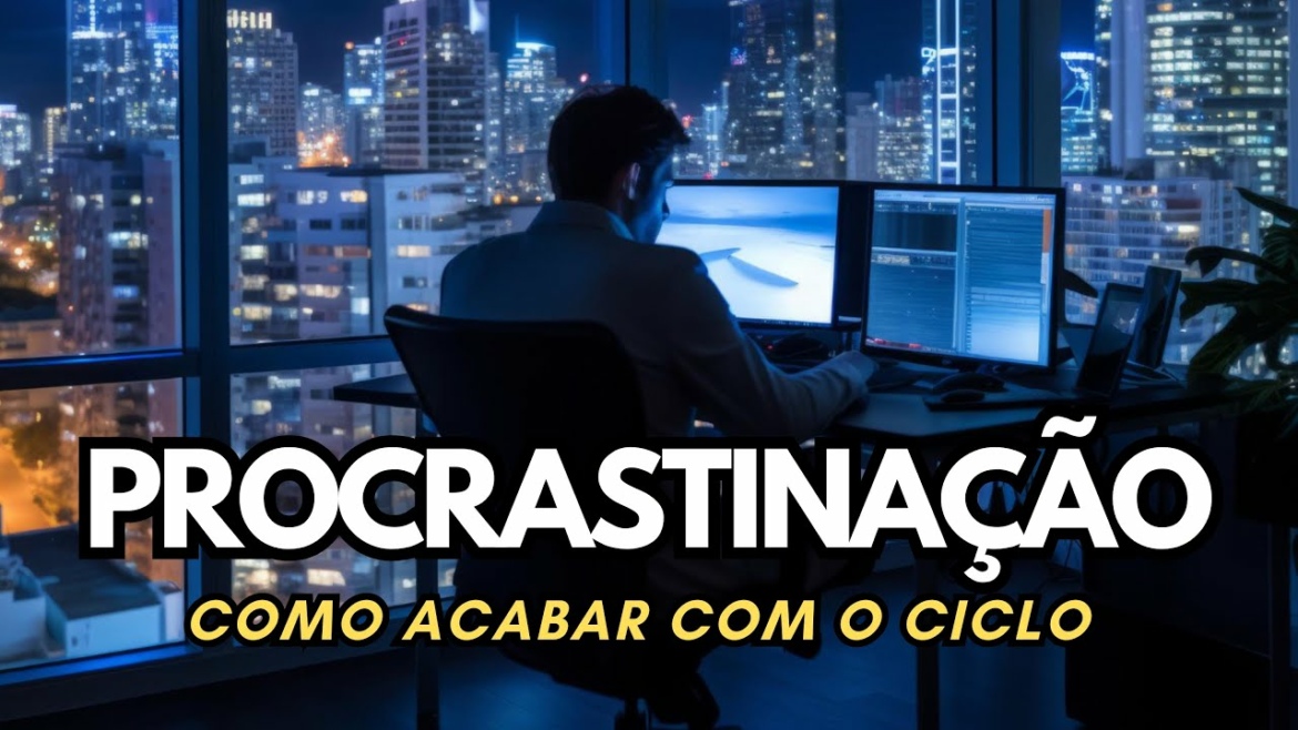 Como ACABAR com o CICLO da PROCRASTINAÇÃO