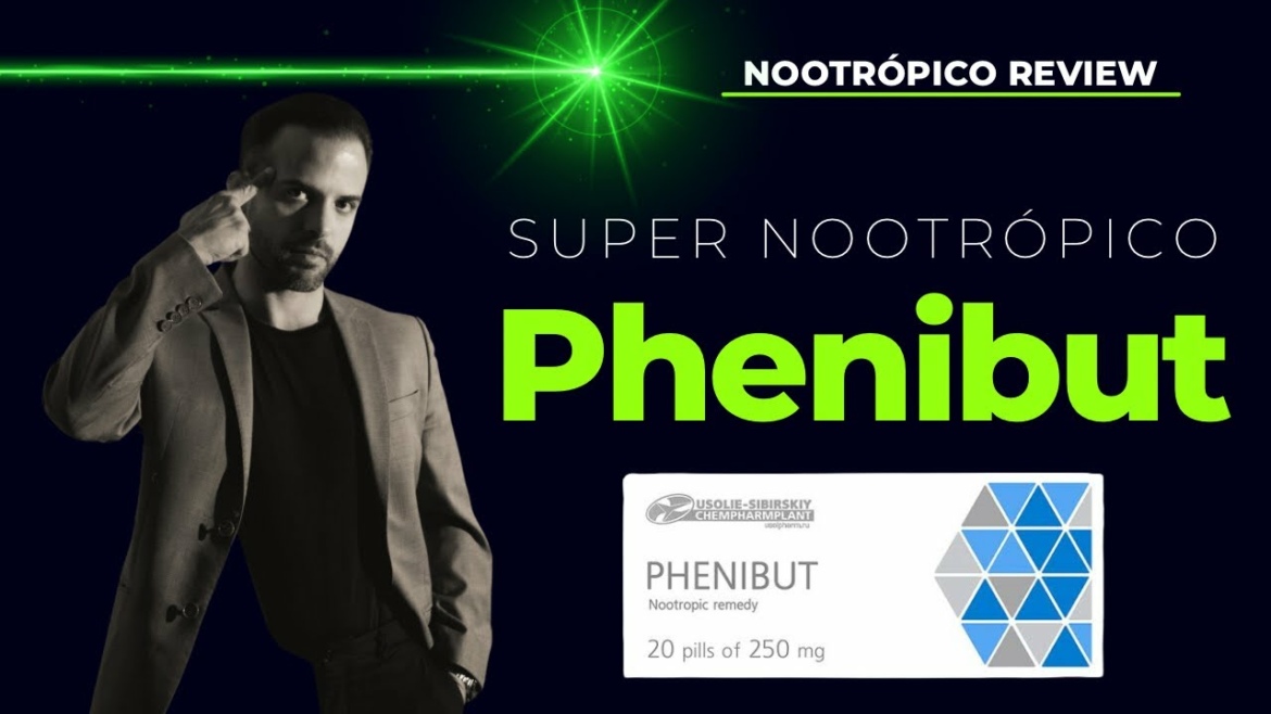 PHENIBUT - TUDO SOBRE ESSE PODEROSO NOOTRÓPICO